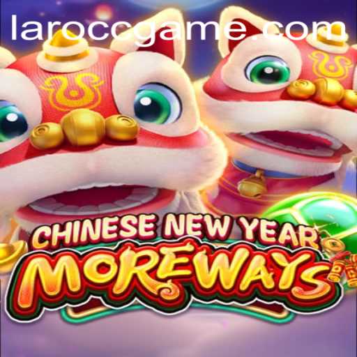 Discover the Excitement of CHINESENEWYEARMOREWAYS with Laro.CC